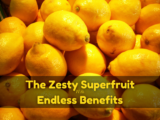 Lemon: The Zesty Superfruit with Endless Benefits